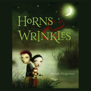 Horns & Wrinkles by Joseph Helgerson
